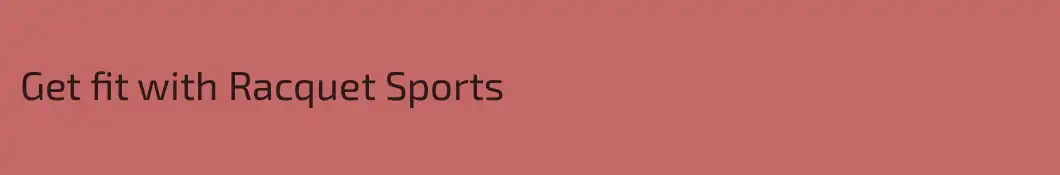 Get fit with Racquet Sports